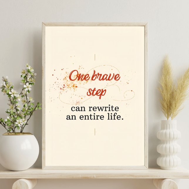 One Brave Step Can Rewrite an Entire Life Poster (Skapare uppladdad)