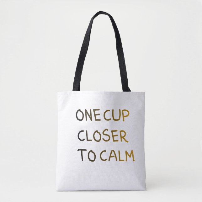 One Cup Closer to Calm Tygkasse (Framsida)