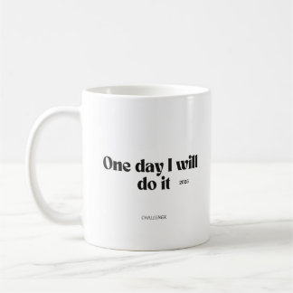 One Day I Will Do It – Motivational Quote Mug Kaffemugg