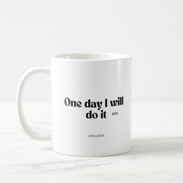 One Day I Will Do It – Motivational Quote Mug Kaffemugg (Vänster)