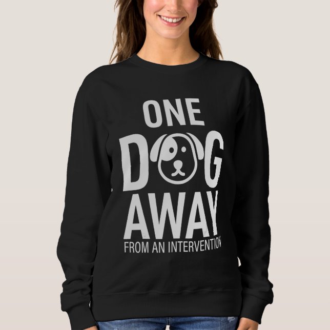 One Dog Away From Intervention Funny T Shirt (Framsida)