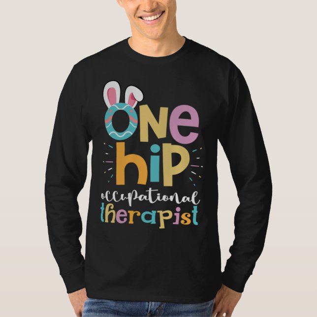 One Hip Occupational Therapist Easter Bunny Eggs O T Shirt (Framsida)