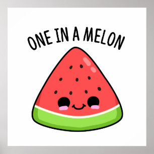 One In A Melon Funny Watermelon Pun Poster