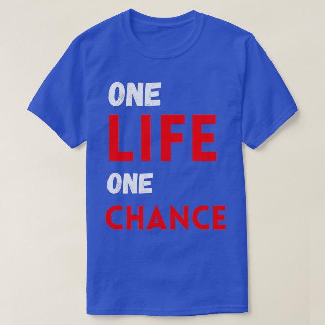 One life one chance t shirt (Design framsida)