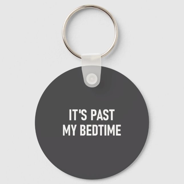 One-liners, Quotes, Humor Designs, Gag _ It's Past Nyckelring (Framsida)