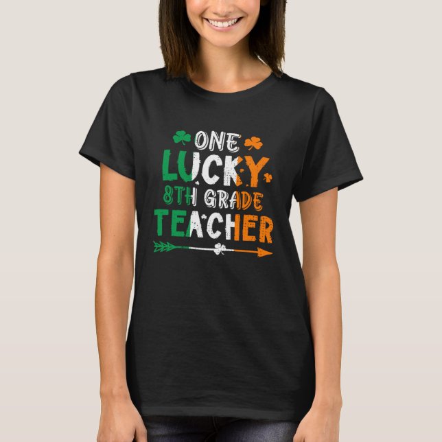 One Lucky 8th Grade Teacher St Patricks Day Irish  T Shirt (Framsida)