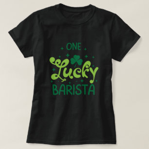 One Lucky Barista St patricks day T-Shirt