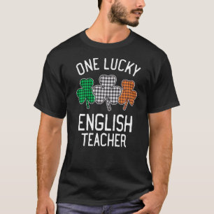 One Lucky English Teacher St patrick's day Irish F T Shirt