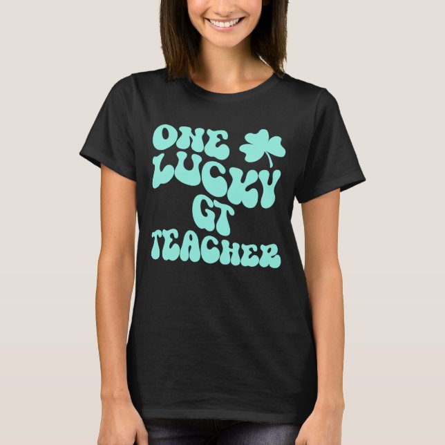 One Lucky GT Teacher St patrick's day Teacher Groo T Shirt (Framsida)