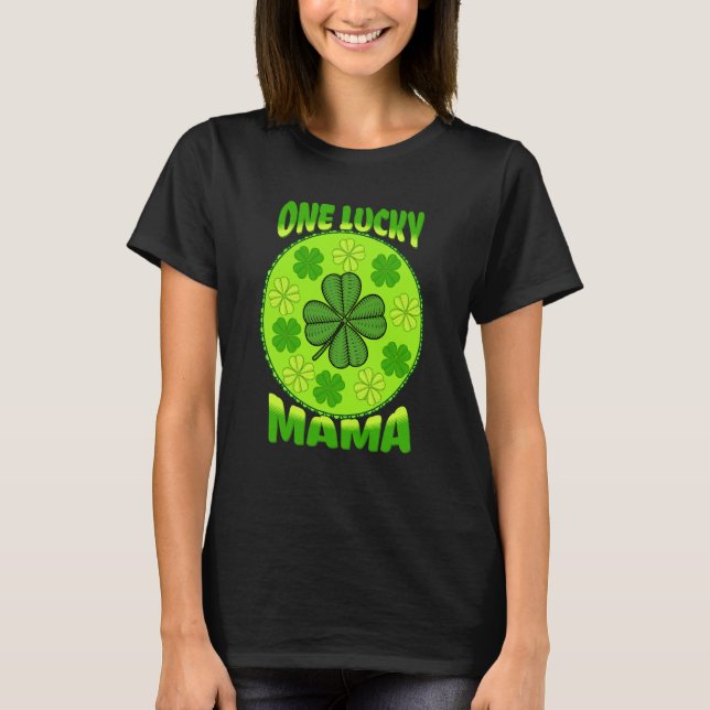 One Lucky Mama Celebrate St Patricks Day T Shirt (Framsida)