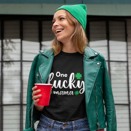 One Lucky Mama Funny St Patrick Day T Shirt