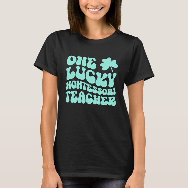 One Lucky Montessori Teacher St Patrick's Day Teac T Shirt (Framsida)