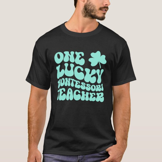 One Lucky Montessori Teacher St Patrick's Day Teac T Shirt (Framsida)