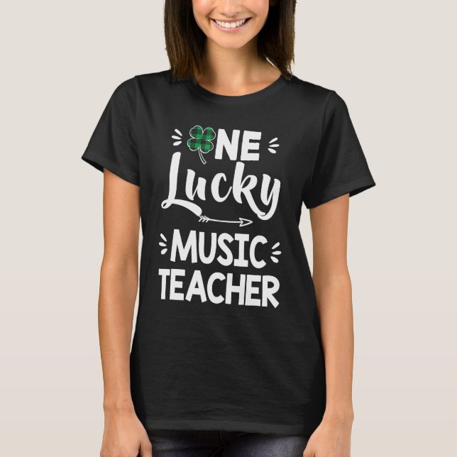 One Lucky Music Teacher St Patricks Day Shamrock S T Shirt (Framsida)