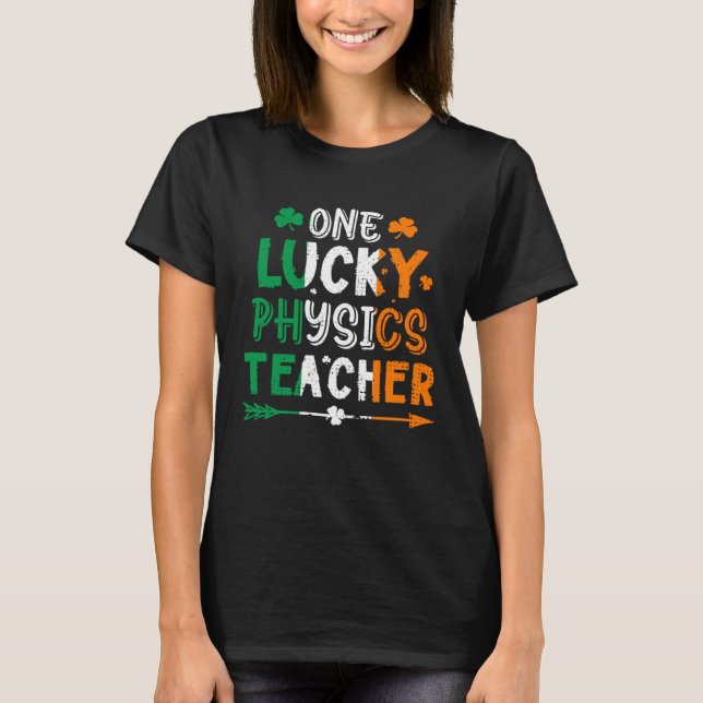 One Lucky Physics Teacher St Patricks Day Irish Fl T Shirt (Framsida)
