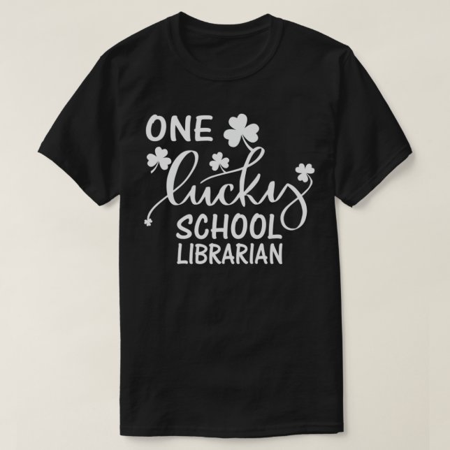 One Lucky School Librarian St T Shirt (Design framsida)