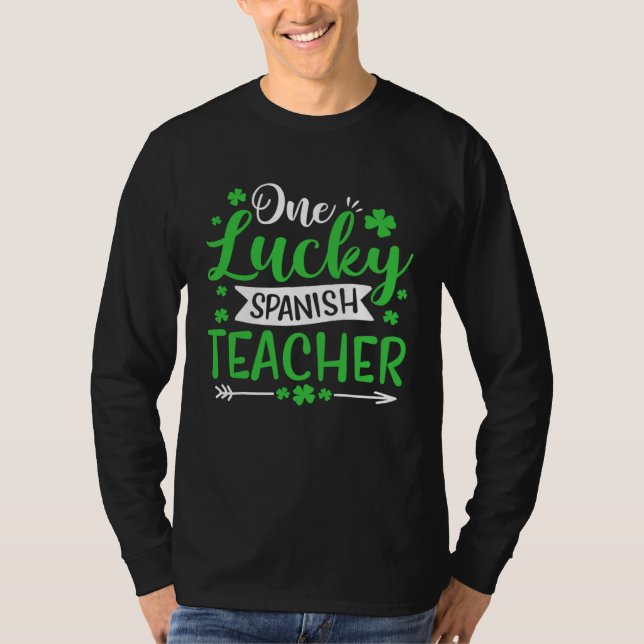 One Lucky Spanish Teacher SHamrock St Patricks Day T Shirt (Framsida)