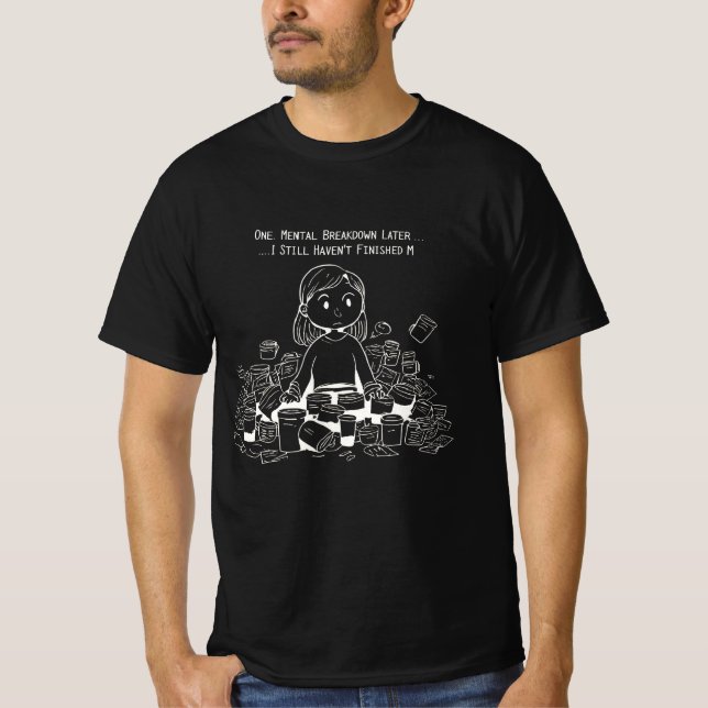 One Mental Breakdown Later… Still Haven’t Finished T Shirt (Framsida)