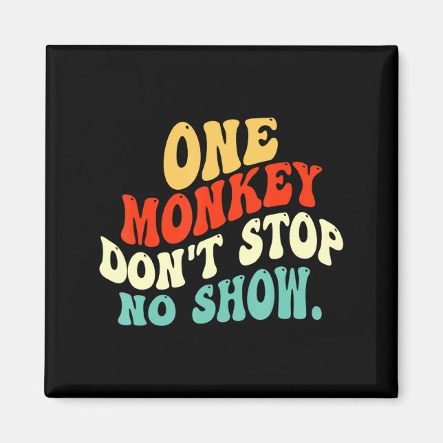 One Monkey Dont Stop No Show  Magnet (Framsidan)