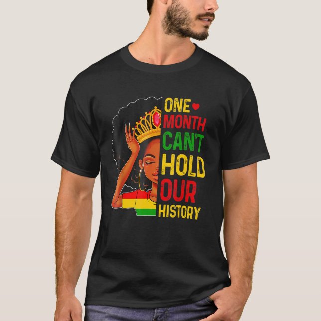One Month Can't Hold Our Black History Melanin Que T Shirt (Framsida)