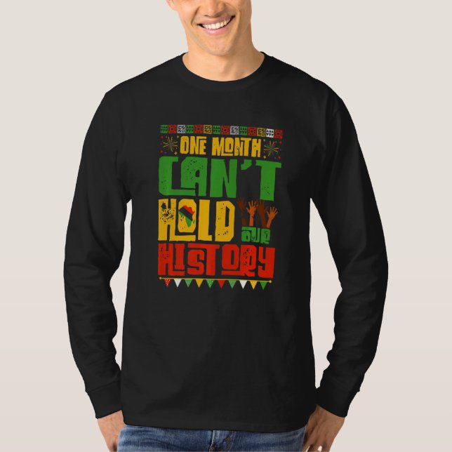 One Month Cant Hold Our History African Black Hist T Shirt (Framsida)