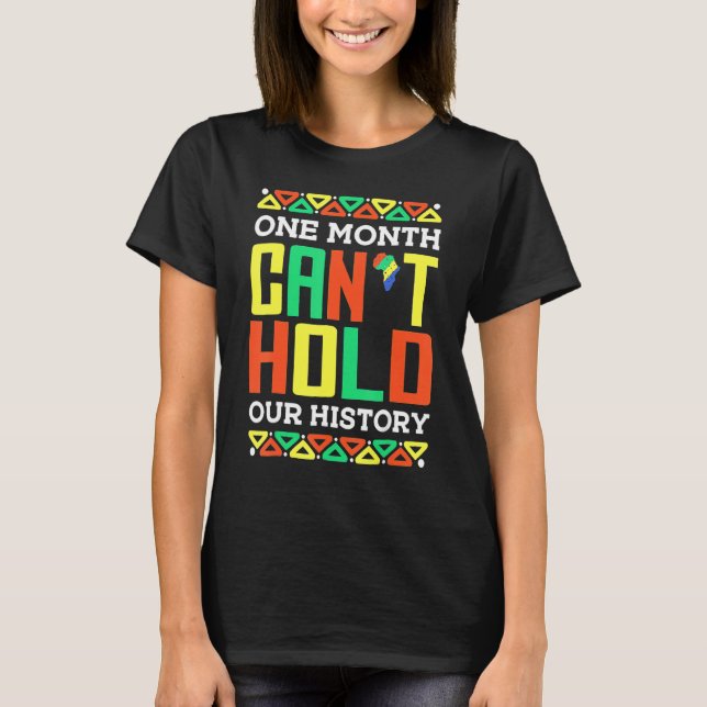 One Month Can't Hold Our History African Pride Bla T Shirt (Framsida)