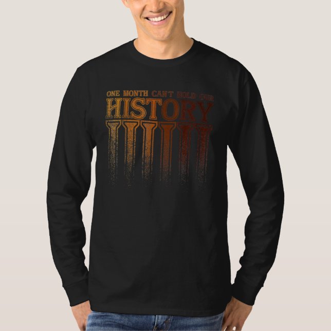 One Month Can't Hold Our History Black History Afr T Shirt (Framsida)