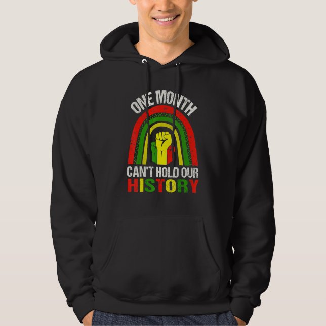 One Month Can't Hold Our History Black History Mon Hoodie (Framsida)