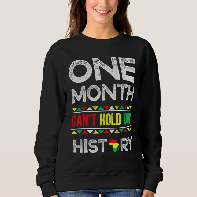 One Month Can't Hold Our History Black History Mon T Shirt (Framsida)