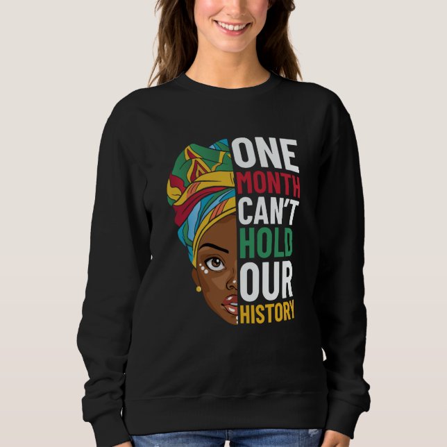 One Month Can't Hold Our History Black History Mon T Shirt (Framsida)