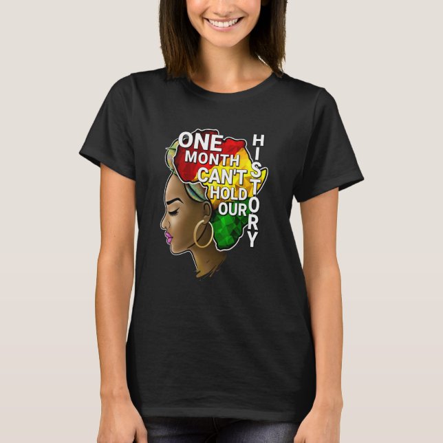 One Month Can't Hold Our History Melanin African A T Shirt (Framsida)