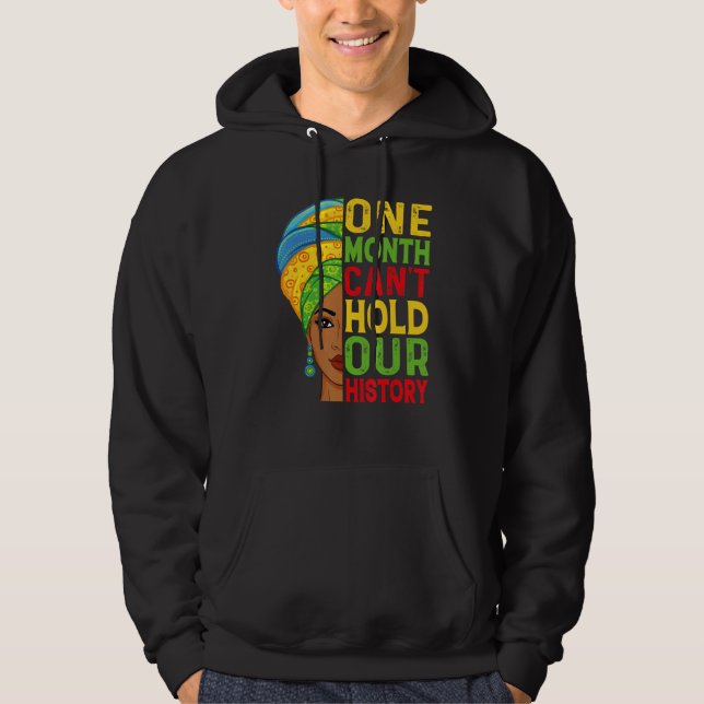 One Month Can't Hold Our History Melanin African G Hoodie (Framsida)
