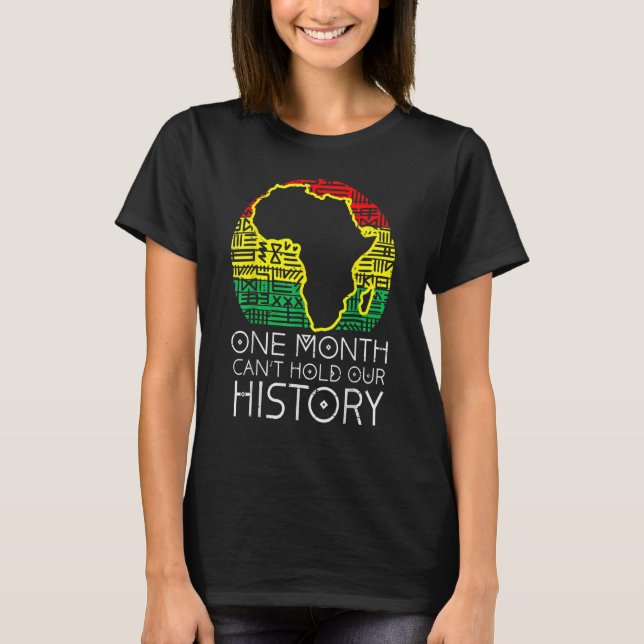One Month Cant Hold Our History Pan African Black  T Shirt (Framsida)
