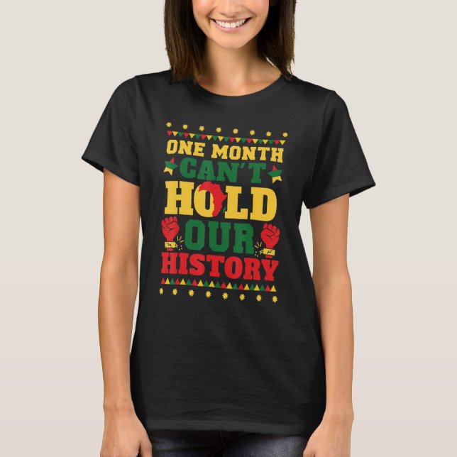One Month Can't Hold Our History T Shirt (Framsida)