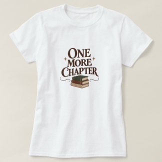 One More Chapter - Book Lover Reading Tee