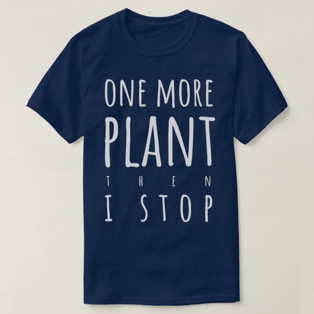 One more plant then I stop light text version T Shirt (Design framsida)