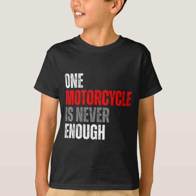 One Motorcycle Is Never Enough Funny Biker Quote F T Shirt (Framsida)