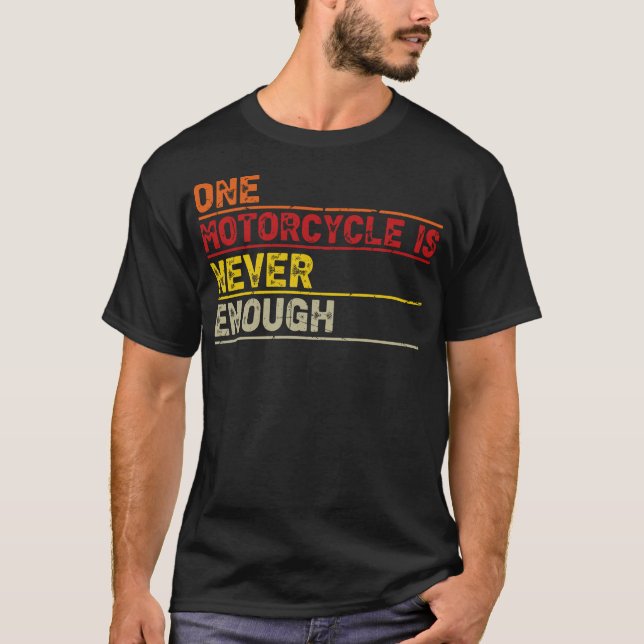 One Motorcycle is Never Enough Funny Biker Rider T Shirt (Framsida)