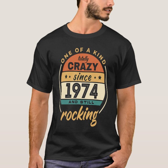 One Of A Kind Crazy Since 1974 And Still Rocking V T Shirt (Framsida)