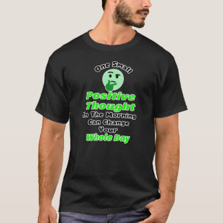 One Small Positive Thought Can Change Your Whole D T Shirt
