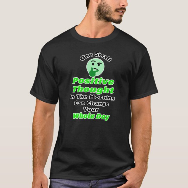 One Small Positive Thought Can Change Your Whole D T Shirt (Framsida)