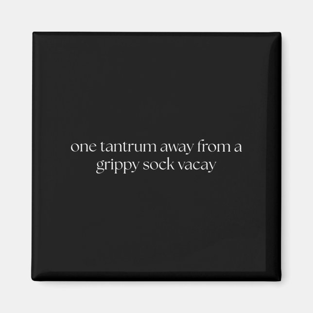 One Tantrum Away From A Grippy Sock Vacay Vacation Magnet (Framsidan)