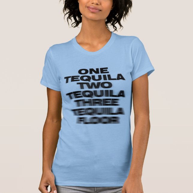 One Tequila, Two Tequila, Three Tequila, Golv Tee Shirt (Framsida)
