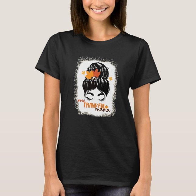 One Thankful Mama  Bleached Messy Bun Fall Autumn  T Shirt (Framsida)