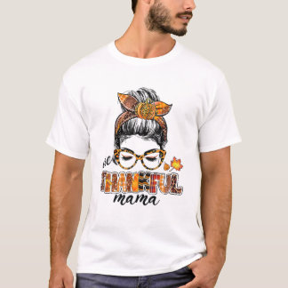 One Thankful Mama Funny Messy Bun Fall Autumn Than T Shirt
