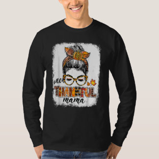 One Thankful Mama Messy Bun Fall Leaves Autumn Tha T Shirt