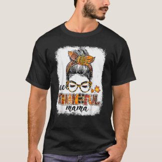 One Thankful Mama Messy Bun Fall Leaves Autumn Tha T Shirt