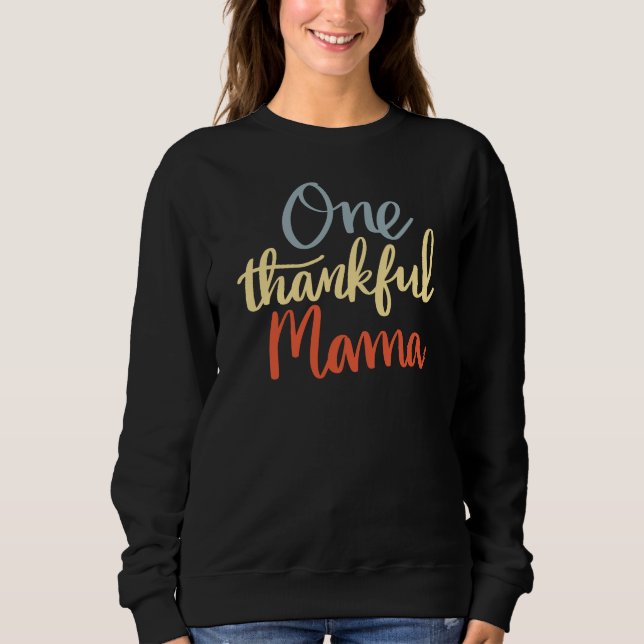 One Thankful Mama Thanksgiving Sweatshirt T Shirt (Framsida)