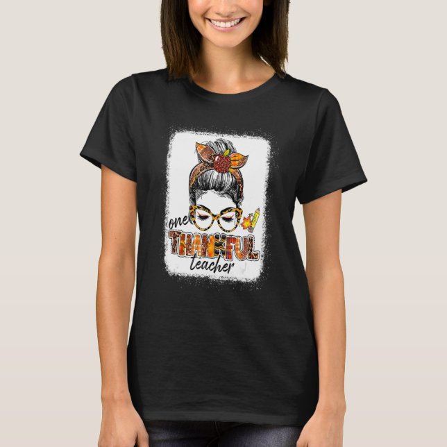 One Thankful Teacher Messy Bun Cute Fall Autumn Th T Shirt (Framsida)