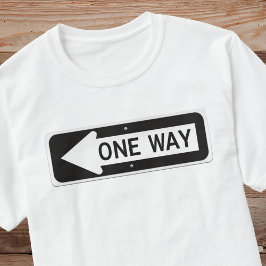 One way black and white street sign t shirt